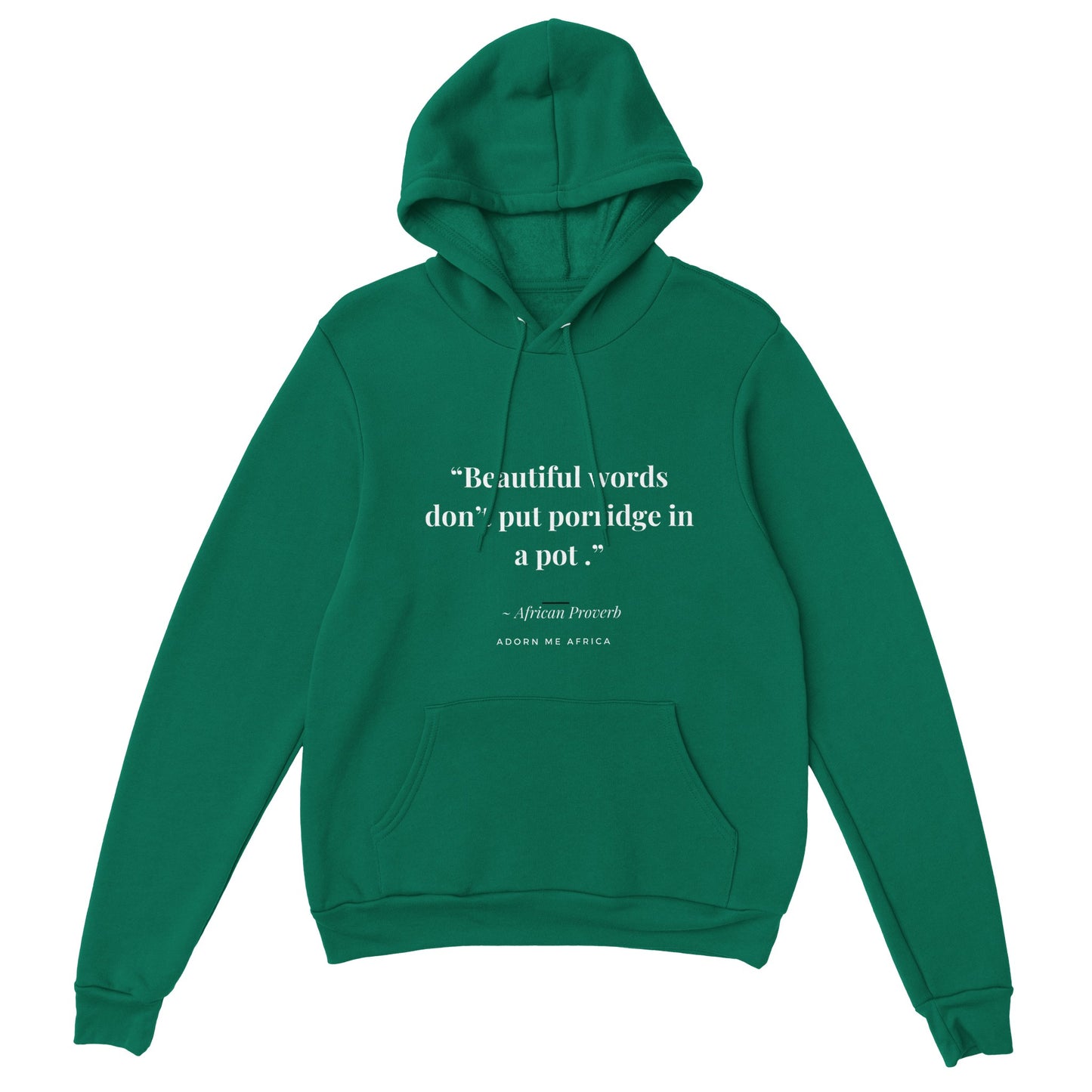 Africa Proverb Pullover Hoodie - "Beautiful words don't put porridge in a pot"